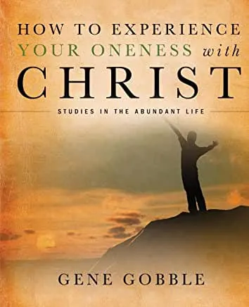 How to Experience Your Oneness with Christ by Gene Gobble