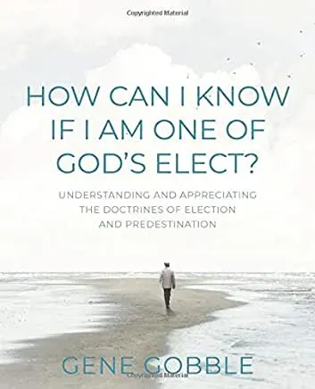 How Can I Know if I am one of God's Elect? by Gene Gobble